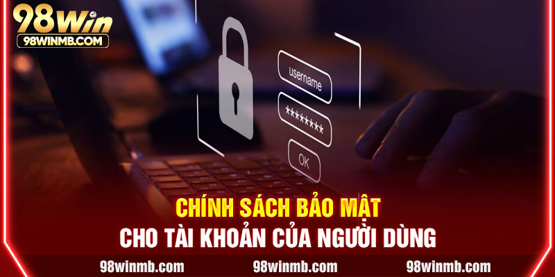 Chính sách bảo mật cho tài khoản của người dùng