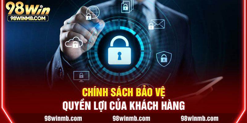 Chính sách bảo vệ quyền lợi của khách hàng
