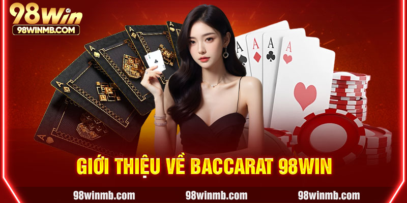 Giới thiệu về baccarat 98WIN