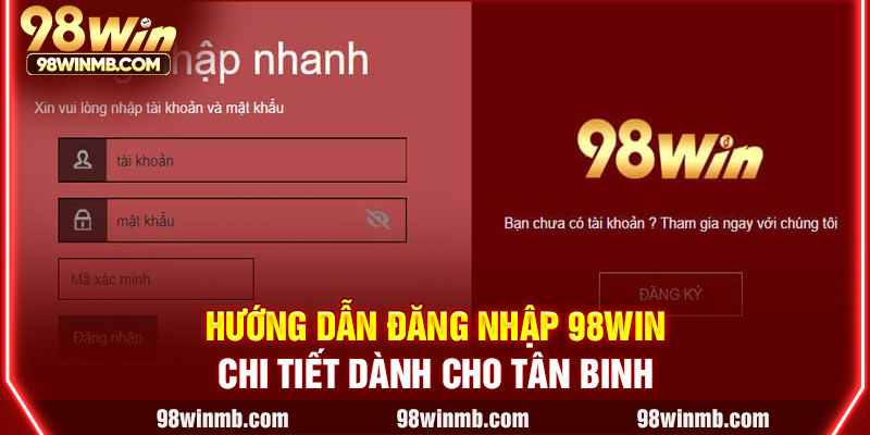 Hướng dẫn đăng nhập 98WIN chi tiết dành cho tân binh