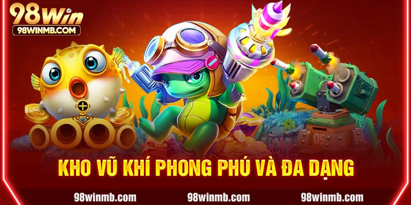 Kho vũ khí phong phú và đa dạng