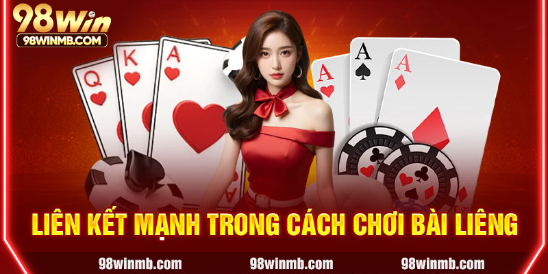 Liên kết mạnh trong cách chơi bài Liêng