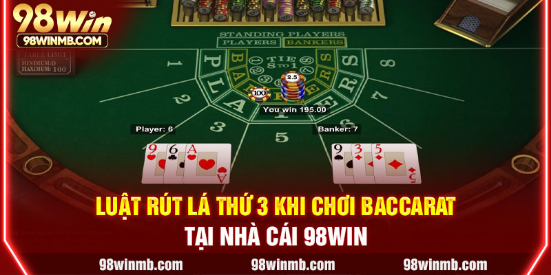 Luật rút lá thứ 3 khi chơi baccarat tại nhà cái 98WIN