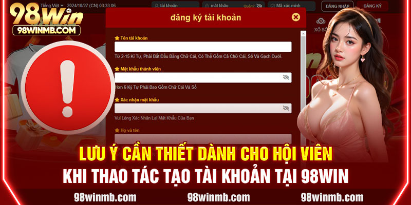 Lưu ý cần thiết dành cho hội viên khi thao tác tạo tài khoản tại 98WIN