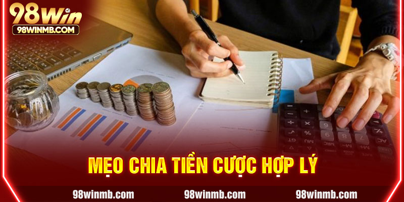 Mẹo chia tiền cược hợp lý