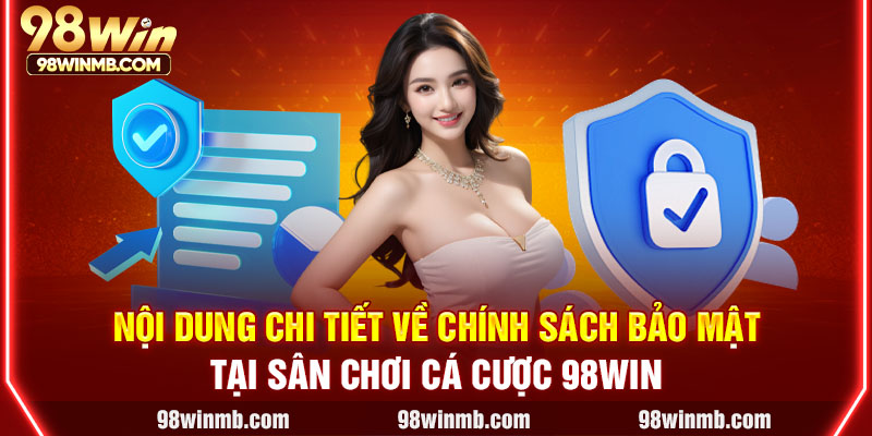Nội dung chi tiết về chính sách bảo mật tại sân chơi cá cược 98WIN