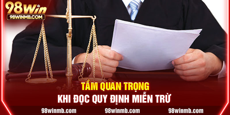 Tầm quan trọng khi đọc quy định miễn trừ