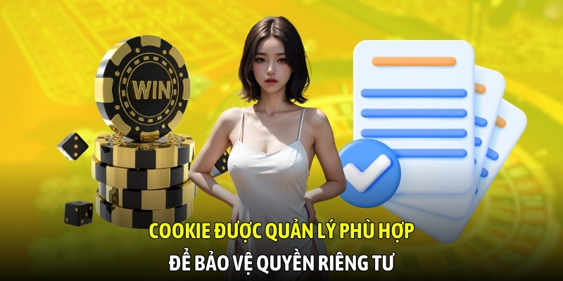 Cookie được quản lý phù hợp để bảo vệ quyền riêng tư